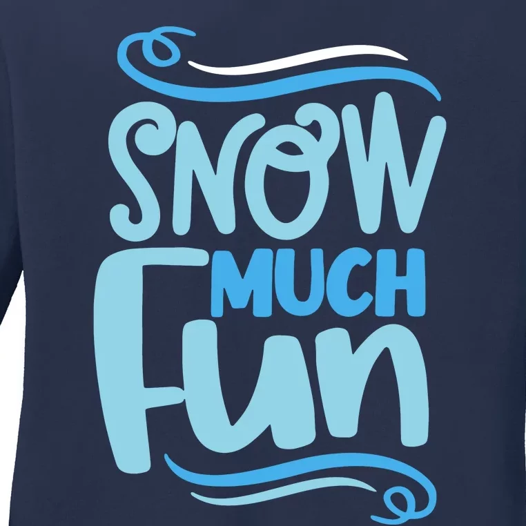 Snow Much Fun Novelty Cool Ladies Long Sleeve Shirt