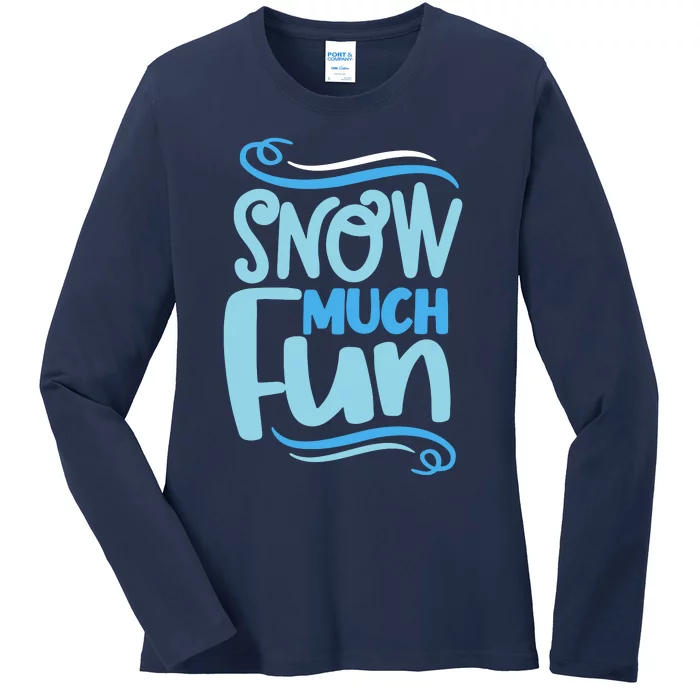 Snow Much Fun Novelty Cool Ladies Long Sleeve Shirt