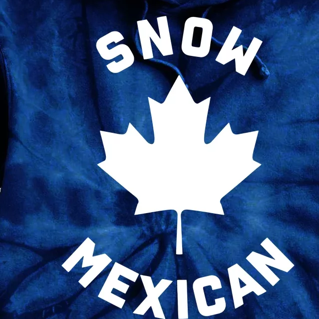 Snow Mexican Funny Canadian Canada Meme Tie Dye Hoodie