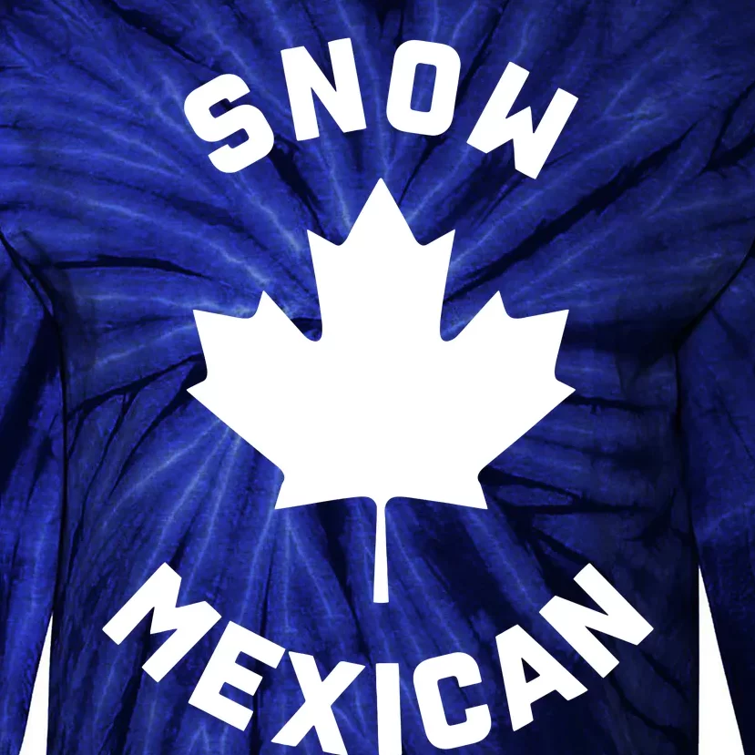 Snow Mexican Funny Canadian Canada Meme Tie-Dye Long Sleeve Shirt