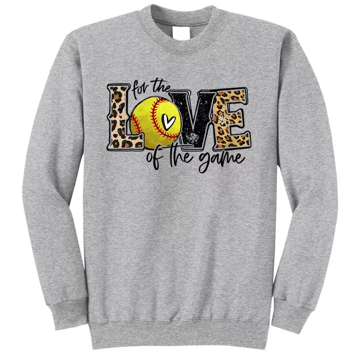 Softball Mom For The Love of The Game Softball Tall Sweatshirt