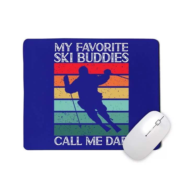 Skiing My Favorite Ski Buddies Call Me Dad Skier Father Meaningful Gift Mousepad