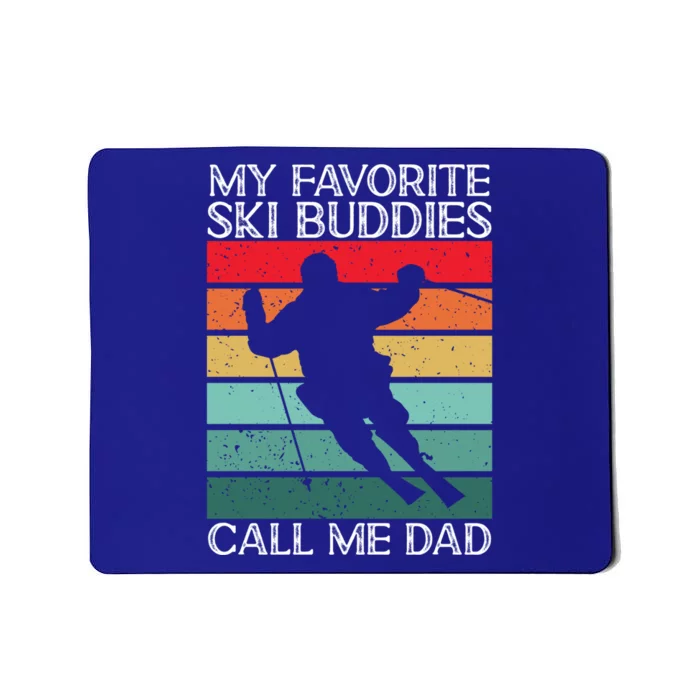 Skiing My Favorite Ski Buddies Call Me Dad Skier Father Meaningful Gift Mousepad