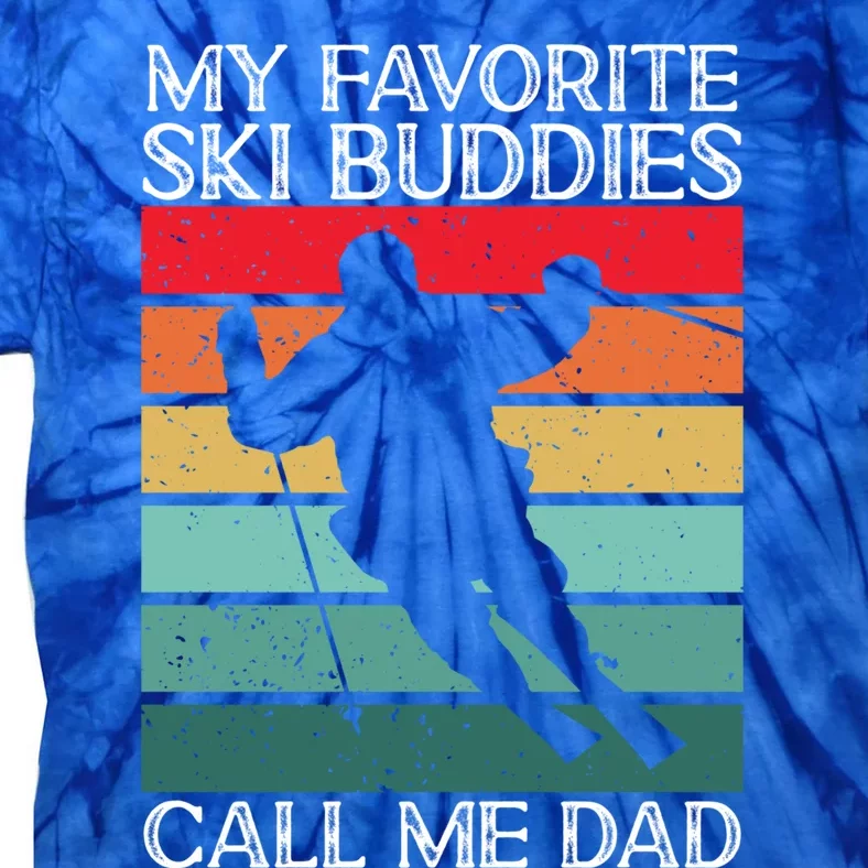 Skiing My Favorite Ski Buddies Call Me Dad Skier Father Meaningful Gift Tie-Dye T-Shirt