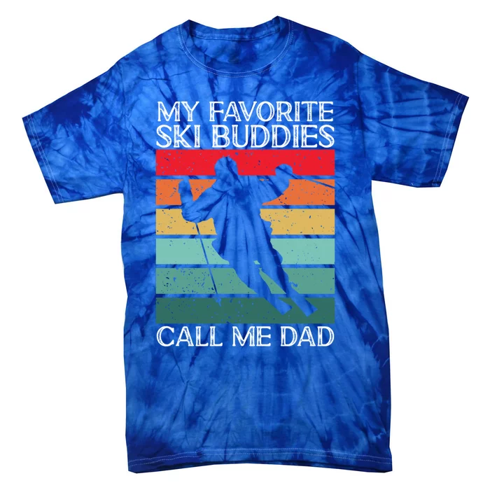 Skiing My Favorite Ski Buddies Call Me Dad Skier Father Meaningful Gift Tie-Dye T-Shirt