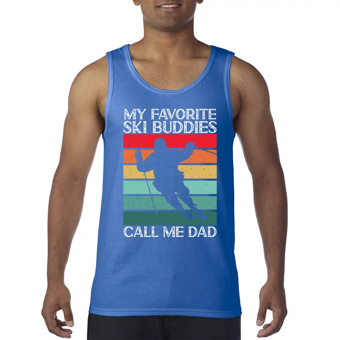 Skiing My Favorite Ski Buddies Call Me Dad Skier Father Meaningful Gift Tank Top