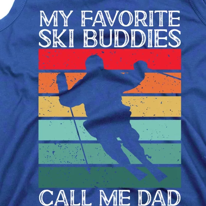 Skiing My Favorite Ski Buddies Call Me Dad Skier Father Meaningful Gift Tank Top