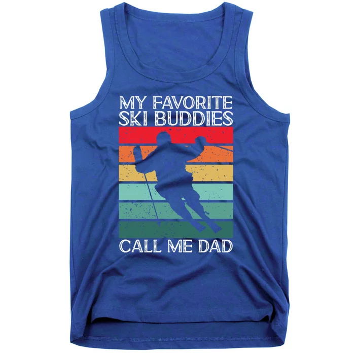 Skiing My Favorite Ski Buddies Call Me Dad Skier Father Meaningful Gift Tank Top