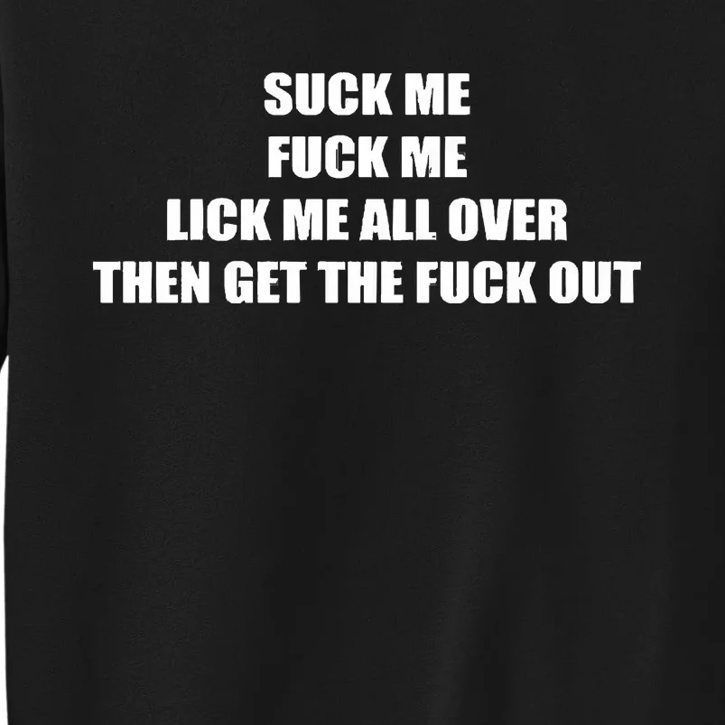 Suck Me Fuck Me Tall Sweatshirt