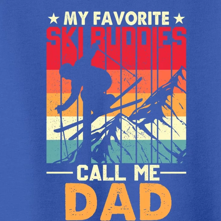 Skiing My Favorite Ski Buddies Call Me Dad Fathers Day Meaningful Gift Toddler T-Shirt