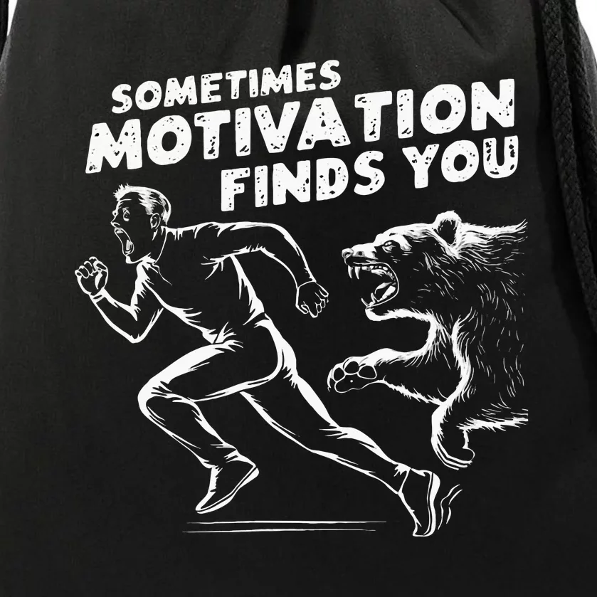 Sometimes Motivation Finds You Conversation Starter Drawstring Bag