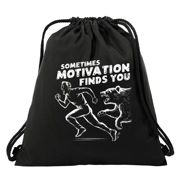 Sometimes Motivation Finds You Conversation Starter Drawstring Bag