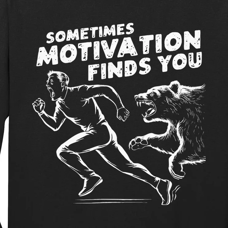 Sometimes Motivation Finds You Conversation Starter Tall Long Sleeve T-Shirt