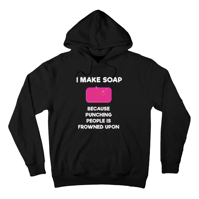 Soap Making Funny Gift Soap Maker Punch Hoodie