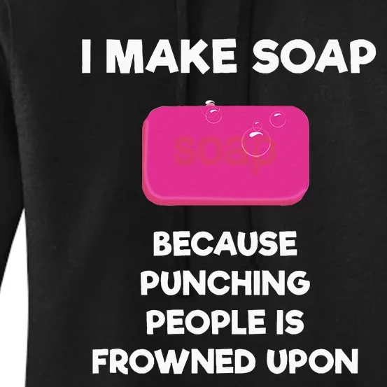 Soap Making Funny Gift Soap Maker Punch Women's Pullover Hoodie