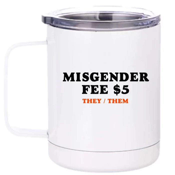 Sarcastic Misgender Fee Theythem Pronouns Front & Back 12oz Stainless Steel Tumbler Cup