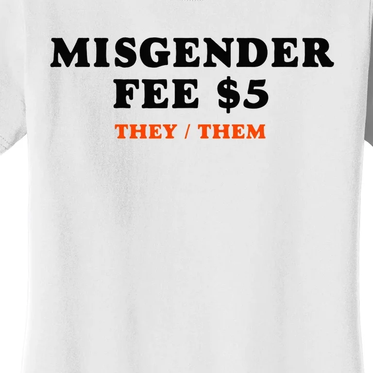 Sarcastic Misgender Fee Theythem Pronouns Women's T-Shirt