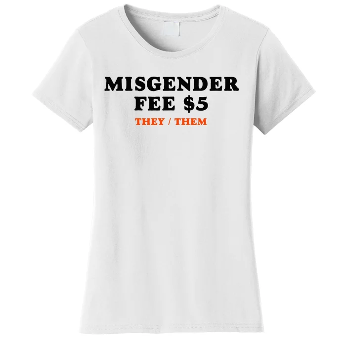 Sarcastic Misgender Fee Theythem Pronouns Women's T-Shirt