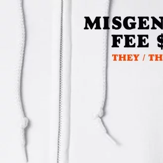 Sarcastic Misgender Fee Theythem Pronouns Full Zip Hoodie