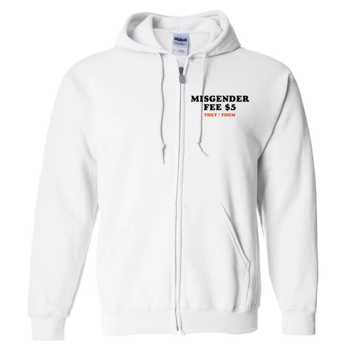 Sarcastic Misgender Fee Theythem Pronouns Full Zip Hoodie