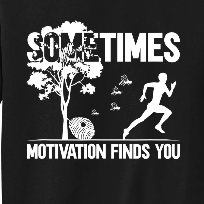 Sometimes Motivation Finds You Tall Sweatshirt