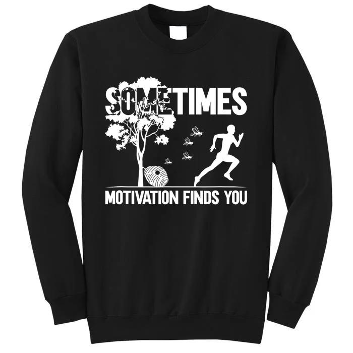 Sometimes Motivation Finds You Tall Sweatshirt