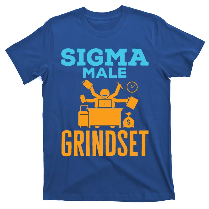 Sigma Male Grindset Funny Meme Hustle Business Culture Funny Gift T-Shirt