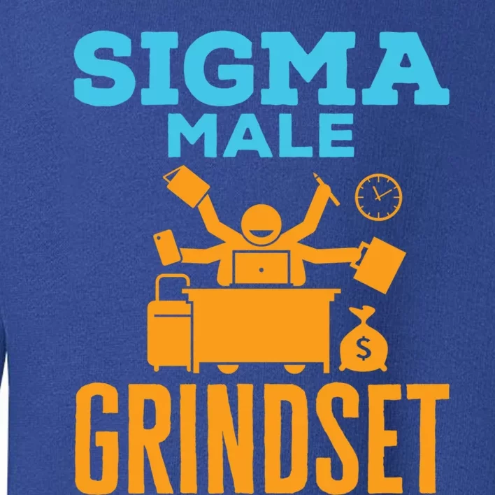 Sigma Male Grindset Funny Meme Hustle Business Culture Funny Gift Toddler Sweatshirt