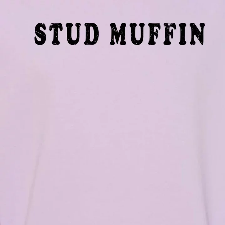 Stud Muffin Gift Friend Or Husband Gift Garment-Dyed Sweatshirt