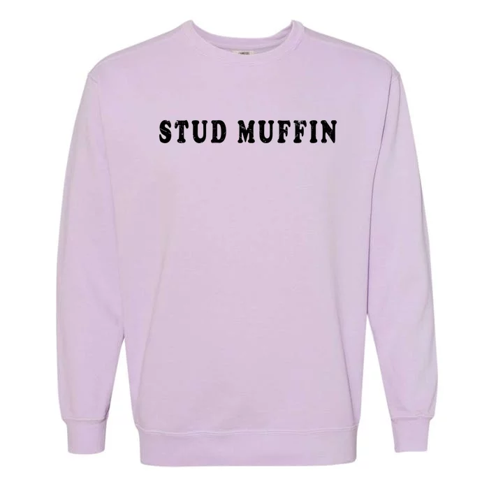 Stud Muffin Gift Friend Or Husband Gift Garment-Dyed Sweatshirt