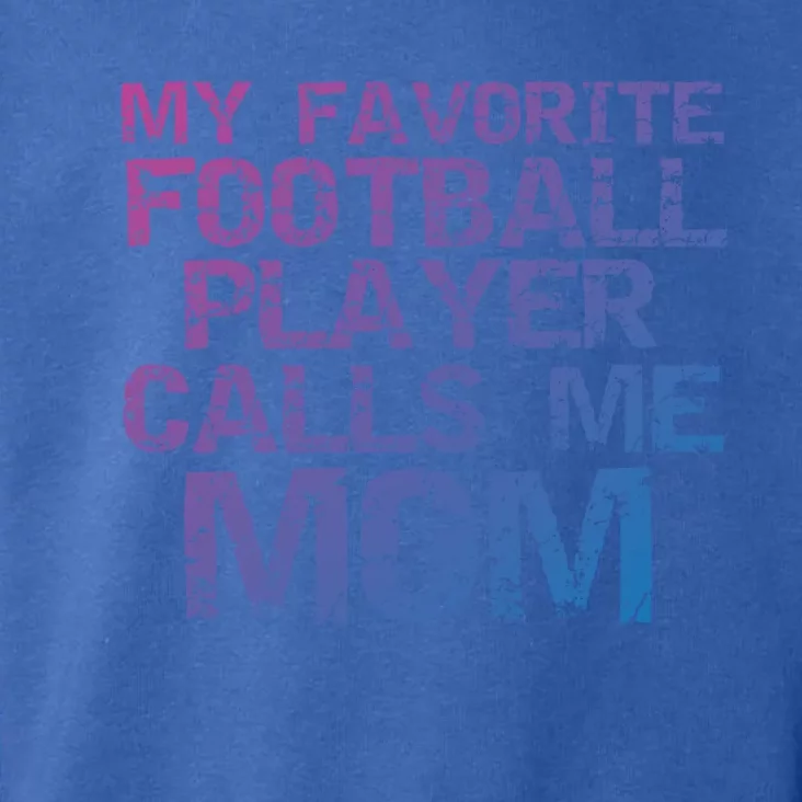 Sports Mother Gift My Favorite Football Player Calls Me Mom Meaningful Gift Toddler Hoodie