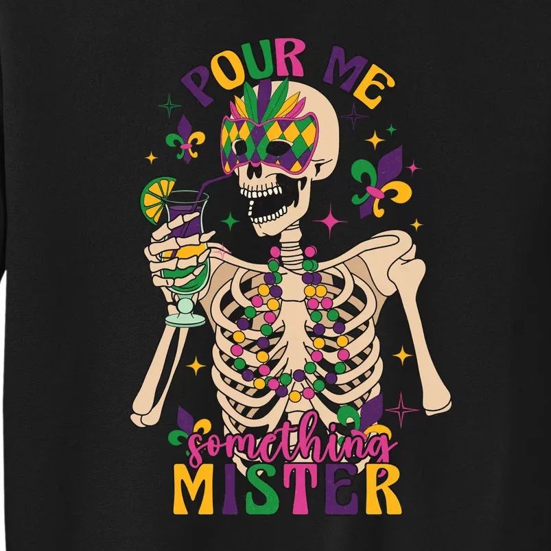 Skeleton Mardi Gras Pour Me Something Mister Fat Tuesday Celebration Gift Sweatshirt