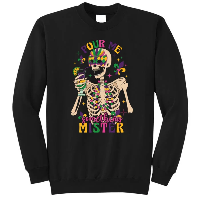 Skeleton Mardi Gras Pour Me Something Mister Fat Tuesday Celebration Gift Sweatshirt