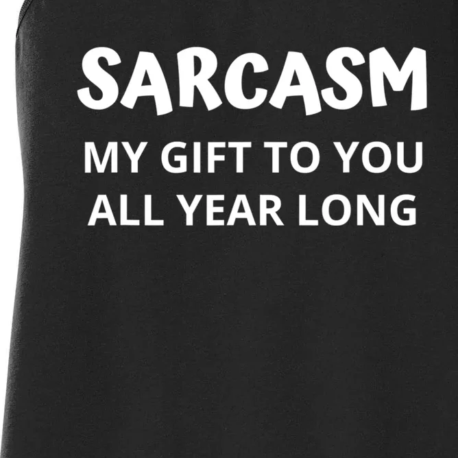 Sarcasm My Gift To You All Year Long Funny Christmas Joke Women's Racerback Tank