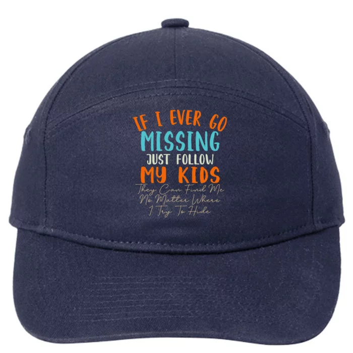 Sarcastic Mom Gift If I Ever Go Missing Just Follow My Gift 7-Panel Snapback Hat