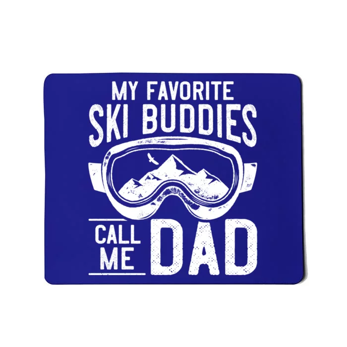 Skiing Meaningful Gift For Dad Funny Ski My Favorite Ski Buddies Dad Gift Mousepad