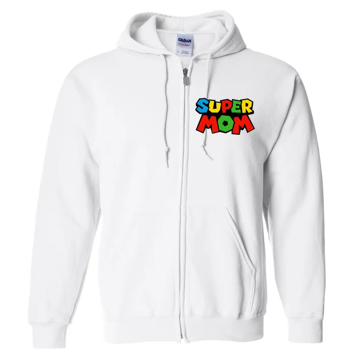 Super Mom Gamer Mothers Day Full Zip Hoodie