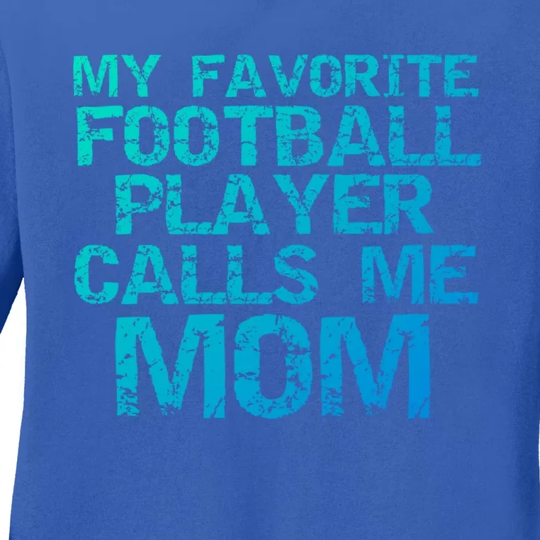 Sports Mother Gift My Favorite Football Player Calls Me Mom Meaningful Gift Ladies Long Sleeve Shirt