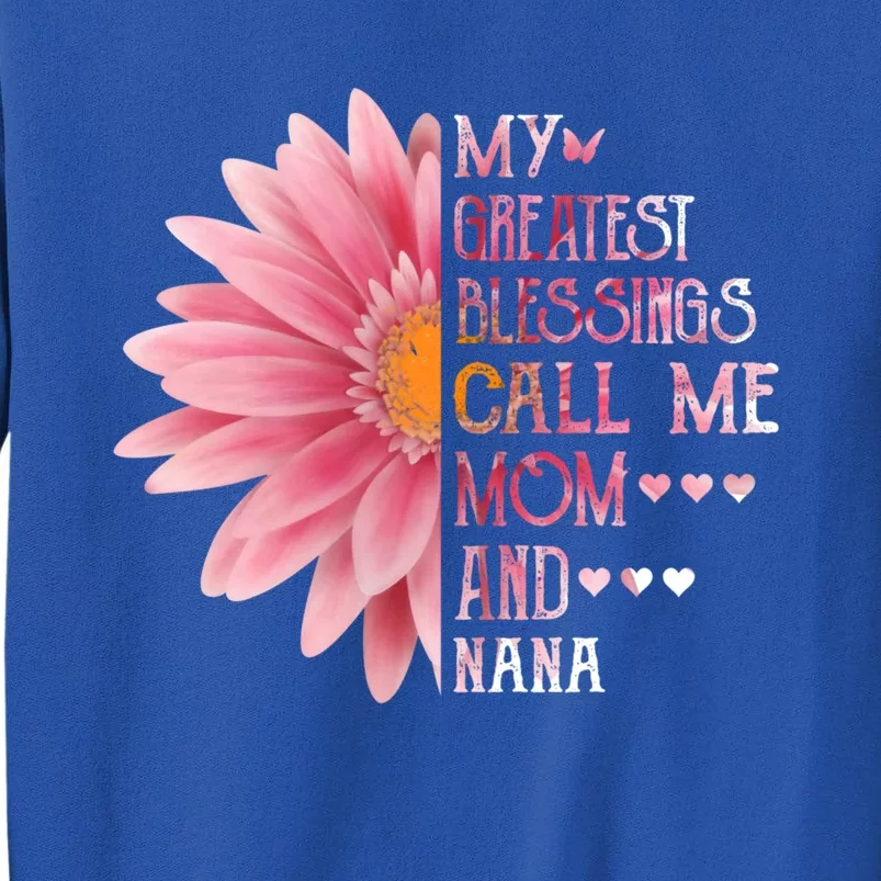 Sunflower My Greatest Blessings Call Me Mom And Nana Gift Tall Sweatshirt