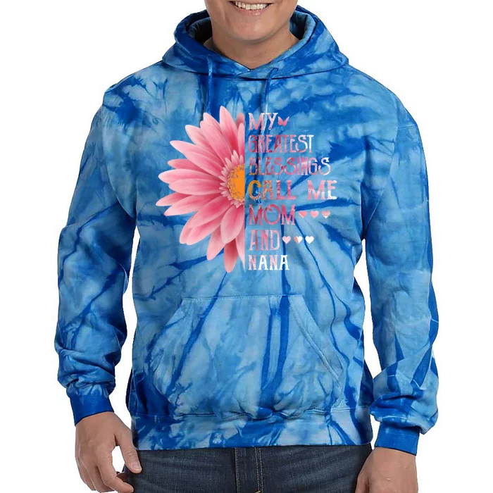 Sunflower My Greatest Blessings Call Me Mom And Nana Gift Tie Dye Hoodie