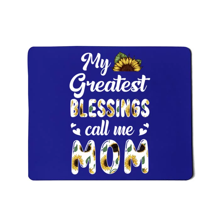 Sunflower My Greatest Blessings Call Me Mom Great Gift Mousepad