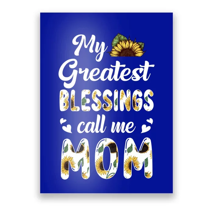 Sunflower My Greatest Blessings Call Me Mom Great Gift Poster