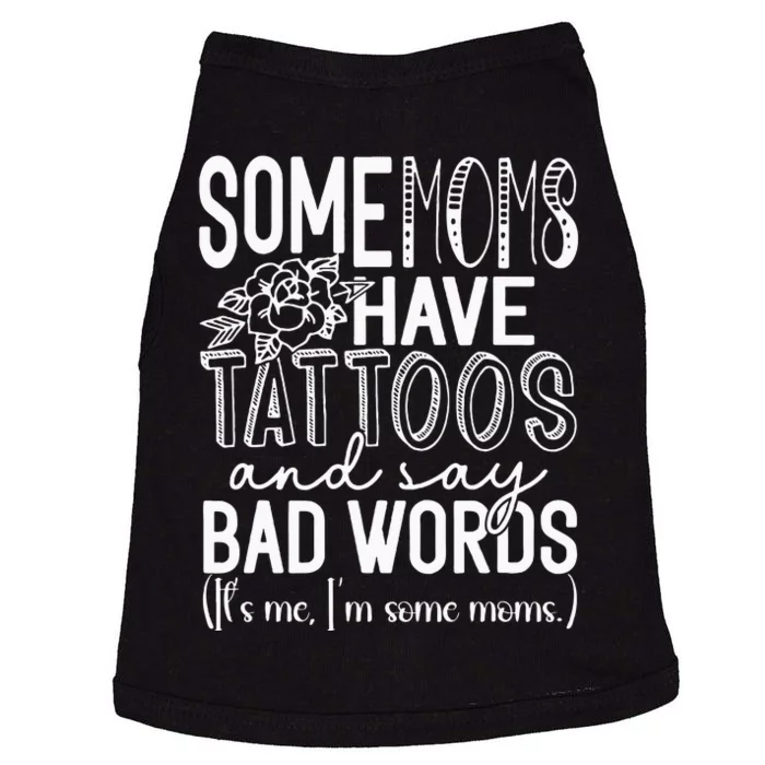 Some Moms Have Tattoos & Say Bad Words Doggie Tank