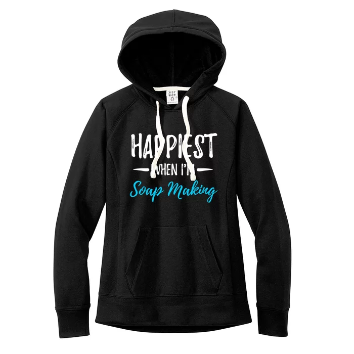 Soap Making Happiest Funny Soap Maker Gift Idea Cute Gift Women's Fleece Hoodie