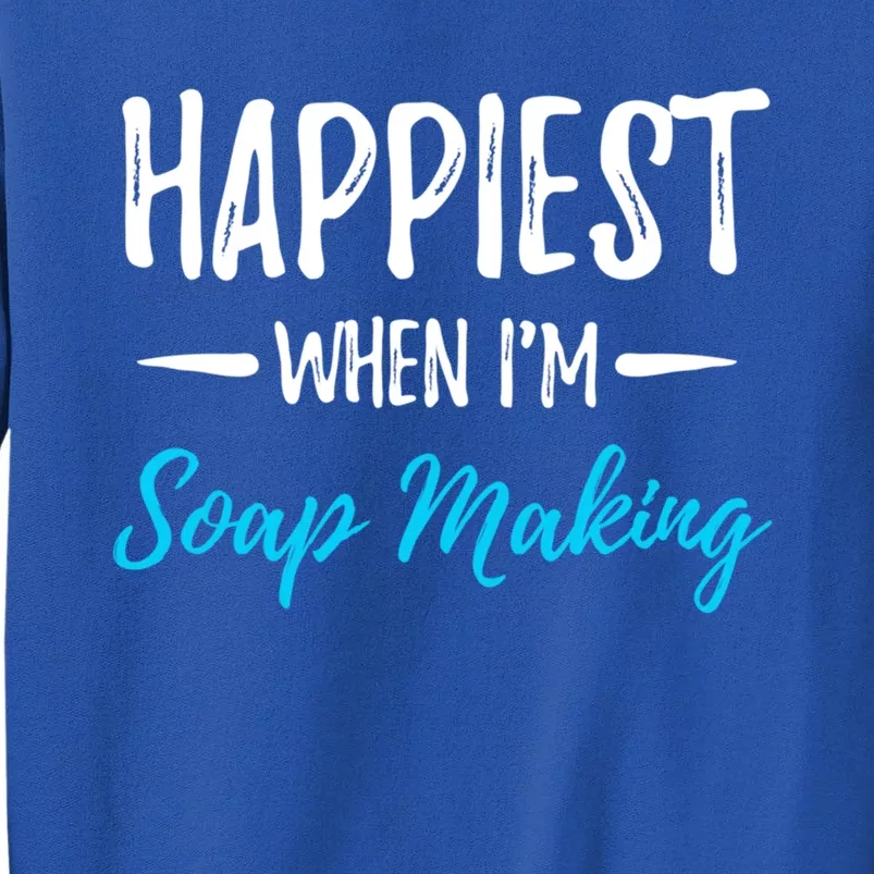 Soap Making Happiest Funny Soap Maker Gift Idea Cute Gift Sweatshirt