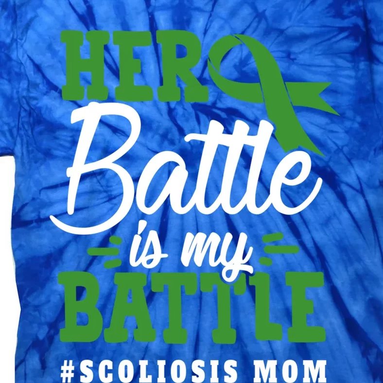 Scoliosis Mom Her Battle Is My Battle Scoliosis Awareness Gift Tie-Dye T-Shirt