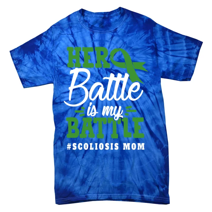 Scoliosis Mom Her Battle Is My Battle Scoliosis Awareness Gift Tie-Dye T-Shirt