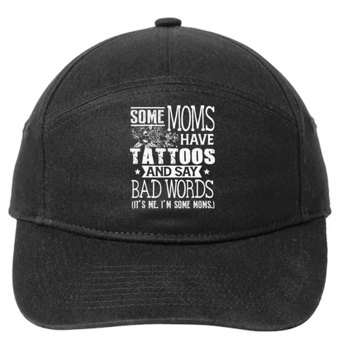 Some Moms Have Tattoos & Say Bad Words Mom Life Motherhood 7-Panel Snapback Hat