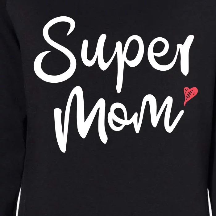 Super Mom Heart Cute Mother's Day Womens California Wash Sweatshirt