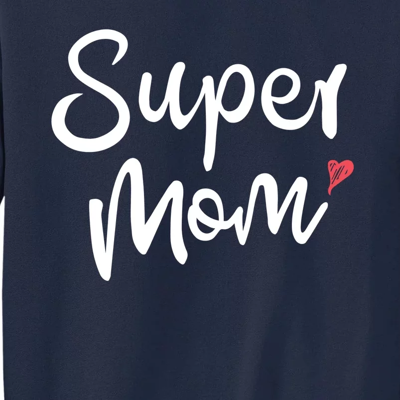 Super Mom Heart Cute Mother's Day Tall Sweatshirt